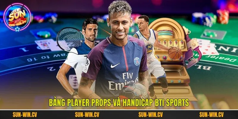 Bảng Player Props và Handicap BTI Sports Bảng Player Props và Handicap BTI Sports