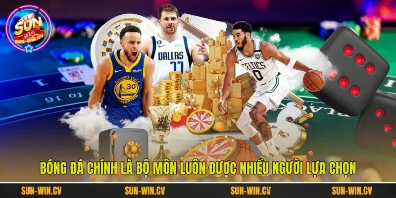 Bóng đá chính là bộ môn luôn được nhiều người lựa chọn