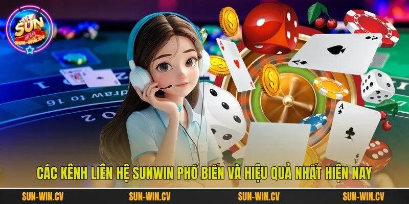 Các kênh liên hệ Sunwin phổ biến và hiệu quả nhất hiện nay