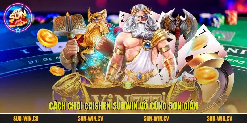 Cách chơi Caishen Sunwin vô cùng đơn giản
