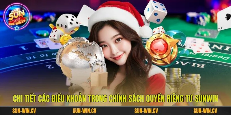 Chi tiết các điều khoản trong chính sách quyền riêng tư Sunwin