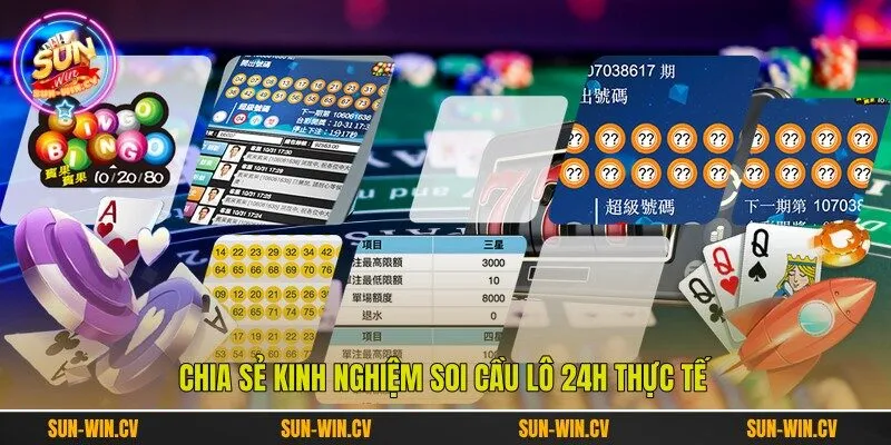 Chia sẻ kinh nghiệm soi cầu lô 24h thực tế