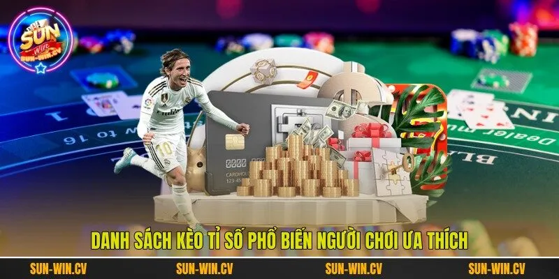 Danh sách kèo tỉ số phổ biến người chơi ưa thích