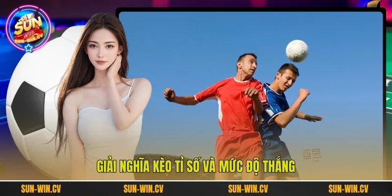 Giải nghĩa kèo tỉ số và mức độ thắng