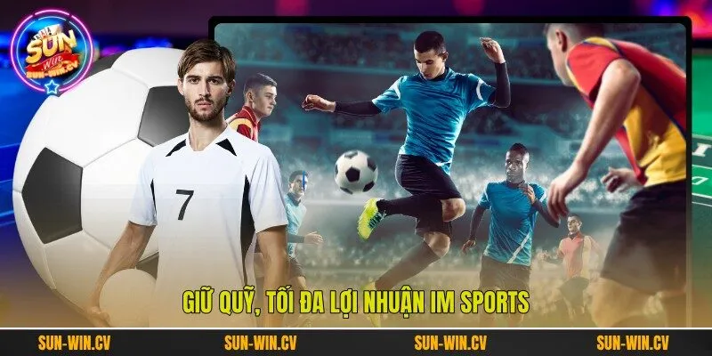 Giữ quỹ, tối đa lợi nhuận IM Sports Giữ quỹ, tối đa lợi nhuận IM Sports