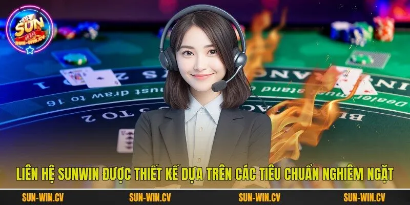 Liên hệ Sunwin được thiết kế dựa trên các tiêu chuẩn nghiêm ngặt