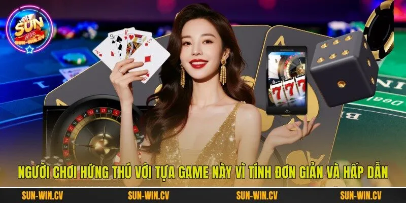 Người chơi hứng thú với tựa game này vì tính đơn giản và hấp dẫn Người chơi hứng thú với tựa game này vì tính đơn giản và hấp dẫn