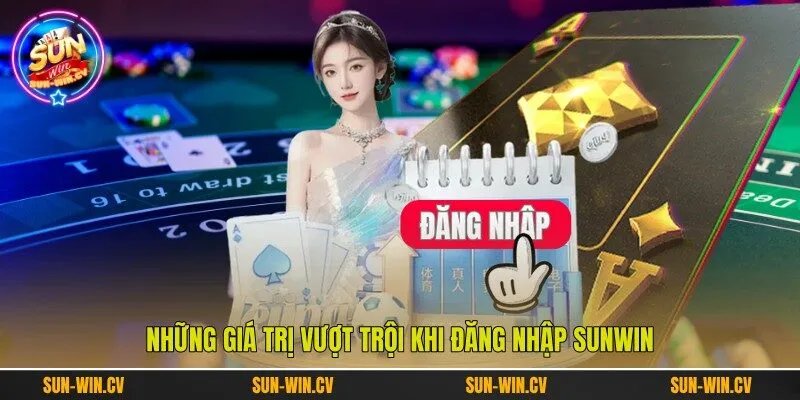 Những giá trị vượt trội khi đăng nhập Sunwin