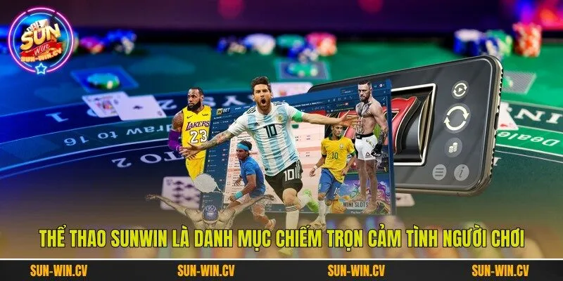 Thể thao Sunwin là danh mục chiếm trọn cảm tình người chơi
