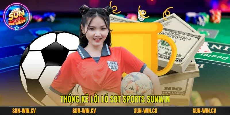 Thống kê lời lỗ SBT Sports Sunwin