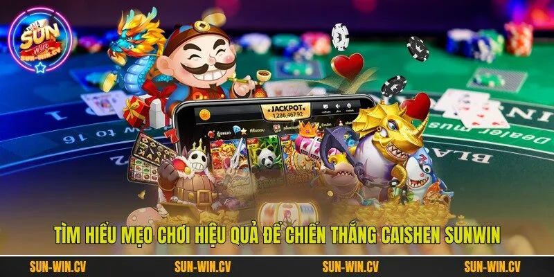 Tìm hiểu mẹo chơi hiệu quả để chiến thắng caishen Sunwin