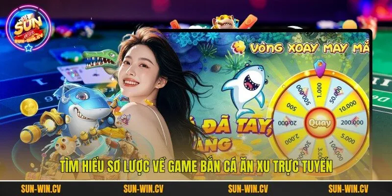 Tìm hiểu sơ lược về game bắn cá ăn xu trực tuyến