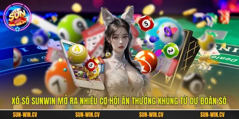 Xổ Số Sunwin mở ra nhiều cơ hội ăn thưởng khủng từ dự đoán số